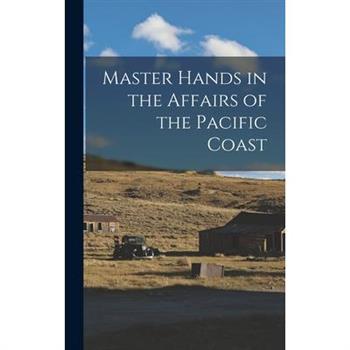 Master Hands in the Affairs of the Pacific Coast
