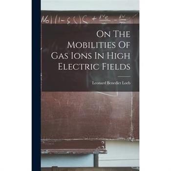 On The Mobilities Of Gas Ions In High Electric Fields