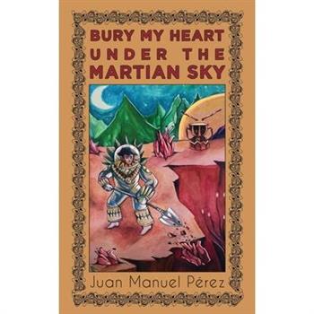 Bury My Heart Under the Martian Sky