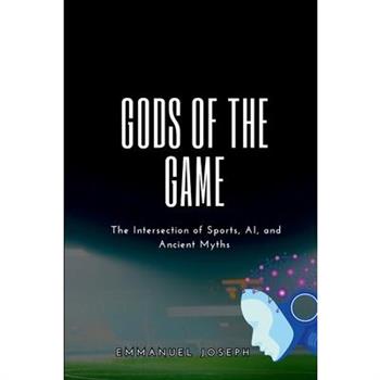 Gods of the Game, The Intersection of Sports, AI, and Ancient Myths