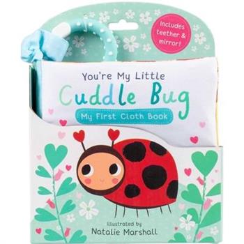 You’re My Little Cuddle Bug: My First Cloth Book