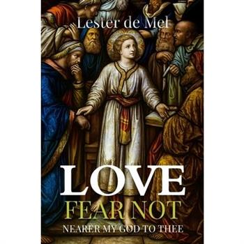 LOVE, Fear Not
