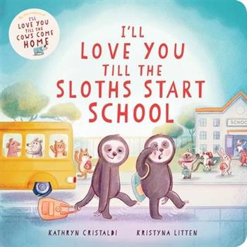 I'll Love You Till the Sloths Start School