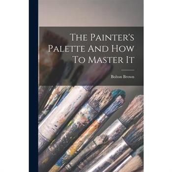 The Painter's Palette And How To Master It