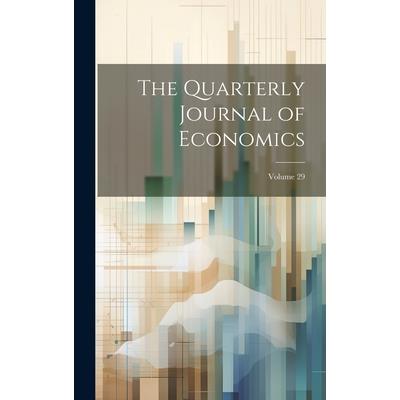 The Quarterly Journal of Economics; Volume 29