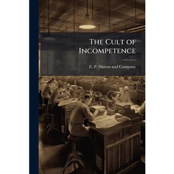 The Cult of Incompetence