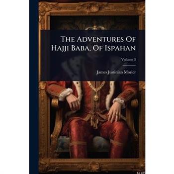 The Adventures Of Hajji Baba, Of Ispahan