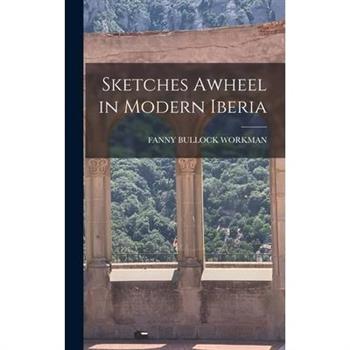 Sketches Awheel in Modern Iberia