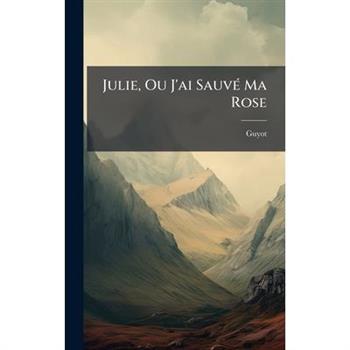 Julie, Ou J'ai Sauv?(c) Ma Rose