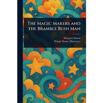 The Magic Makers and the Bramble Bush Man