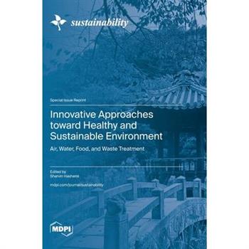 Innovative Approaches toward Healthy and Sustainable Environment