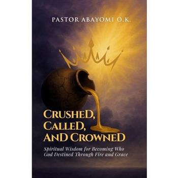 Crushed, Called, and Crowned