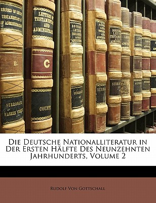 Die Deutsche Nationalliteratur in Der Ersten Halfte Des Neunzehnten Jahrhunderts, Volume 2