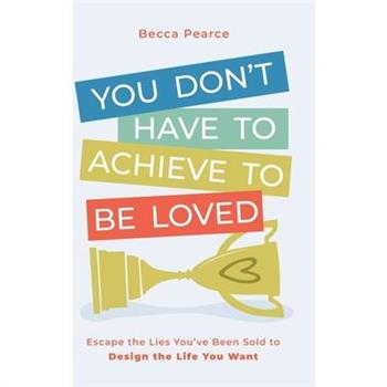 You Don't Have to Achieve to Be Loved