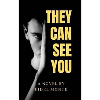 They Can See You