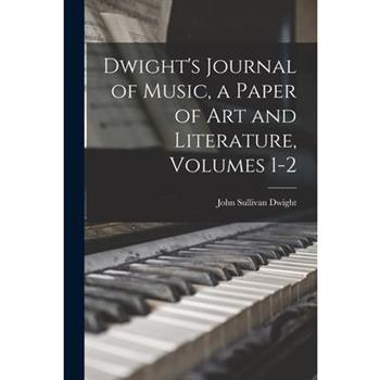 Dwight's Journal of Music, a Paper of Art and Literature, Volumes 1-2