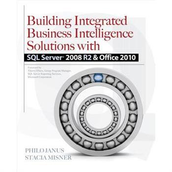 Building Integrated Business Intelligence Solutions With SQL Server 2008 R2 & Office 2010