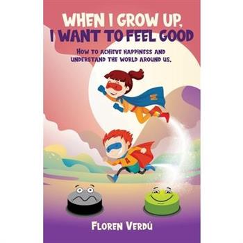 When I Grow Up, I Want to Feel Good