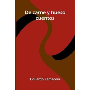 De Carne Y Hueso; Cuentos