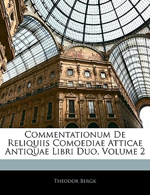 Commentationum de Reliquiis Comoediae Atticae Antiquae Libri Duo, Volume 2