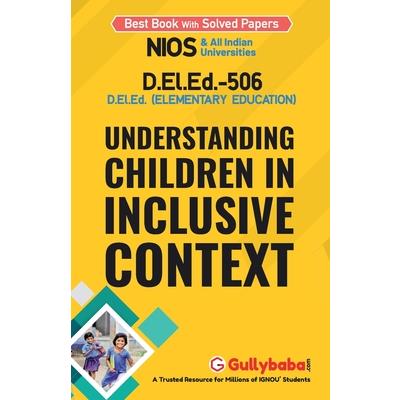 D.el.ed-506 Understanding Children in Inclusive Context