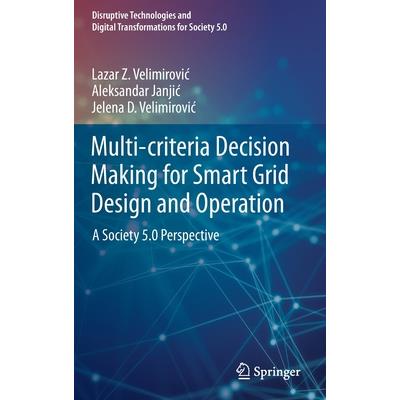 Multi-Criteria Decision Making for Smart Grid Design and Operation
