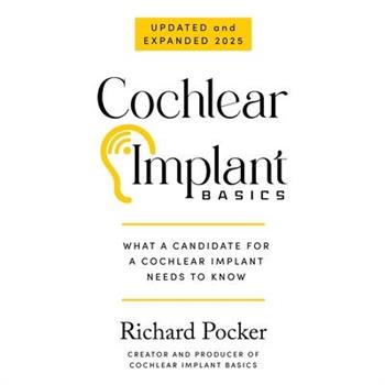 Cochlear Implant Basics, What a Candidate for a Cochlear Implant Needs to Know