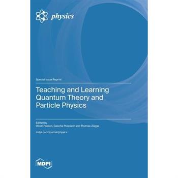 Teaching and Learning Quantum Theory and Particle Physics