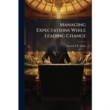 Managing Expectations While Leading Change