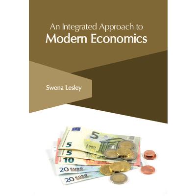 An Integrated Approach to Modern Economics