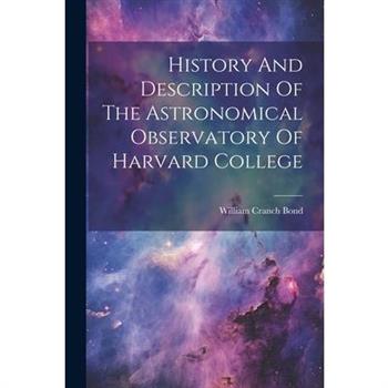 History And Description Of The Astronomical Observatory Of Harvard College