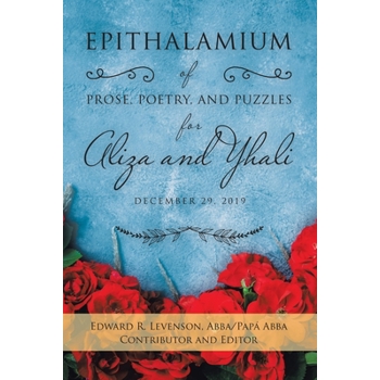 Epithalamium of Prose, Poetry, and Puzzles for Aliza and Yhali
