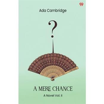 A Mere Chance A Novel Vol. II