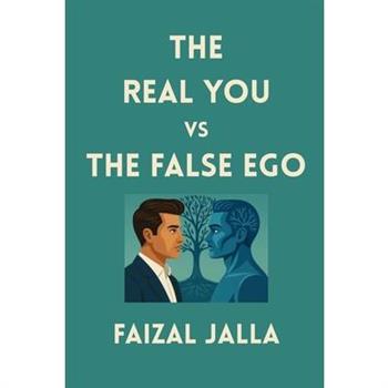 THE REAL YOU vs THE FALSE EGO