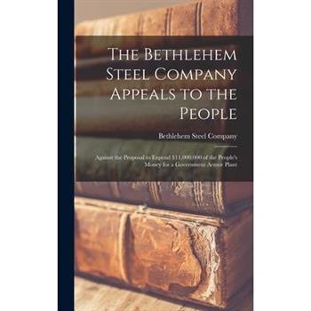 The Bethlehem Steel Company Appeals to the People