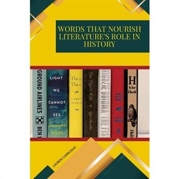 Words that Nourish Literature's Role in History