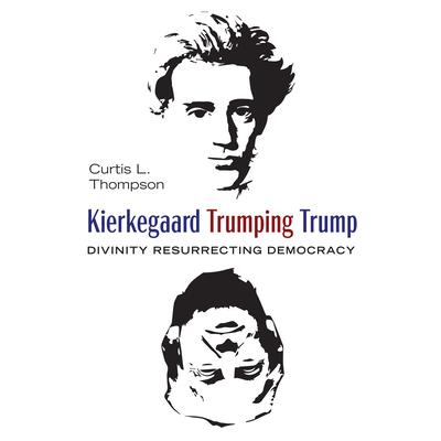 Kierkegaard Trumping Trump