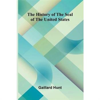 The history of the seal of the United States