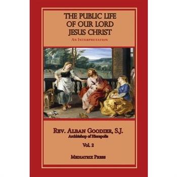 The Public Life of Our Lord Jesus Christ, Vol. 2