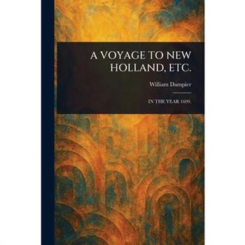 A Voyage to New Holland, Etc.