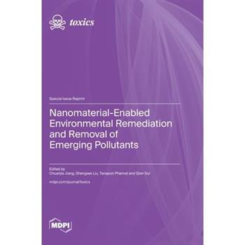 Nanomaterial-Enabled Environmental Remediation and Removal of Emerging Pollutants