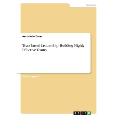 Trust-based-Leadership. Building Highly Effective Teams
