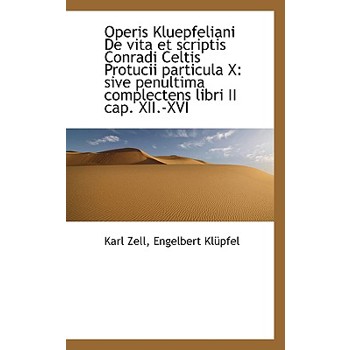 Operis Kluepfeliani de Vita Et Scriptis Conradi Celtis Protucii Particula X