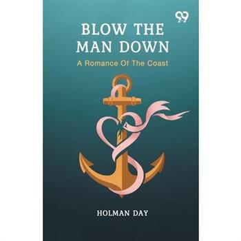 Blow The Man Down A Romance Of The Coast