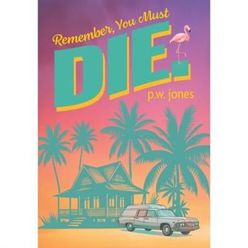 Remember, You Must Die.