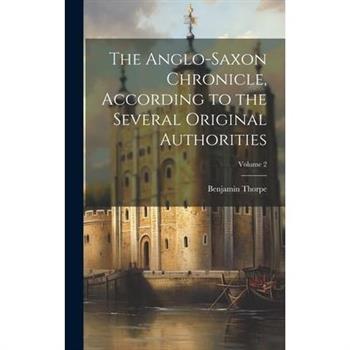 The Anglo-Saxon Chronicle, According to the Several Original Authorities; Volume 2