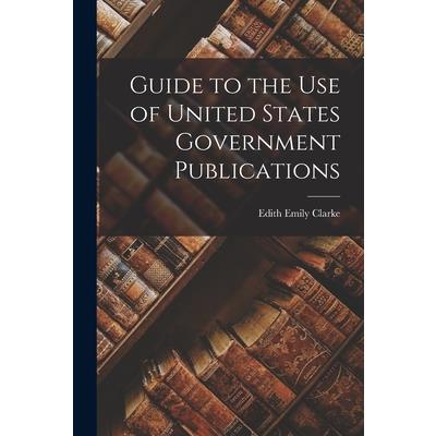 Guide to the Use of United States Government Publications