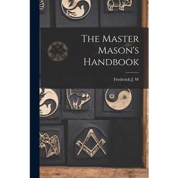 The Master Mason's Handbook