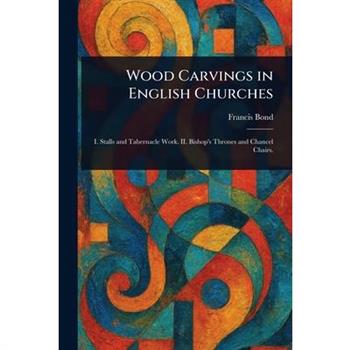 Wood Carvings in English Churches