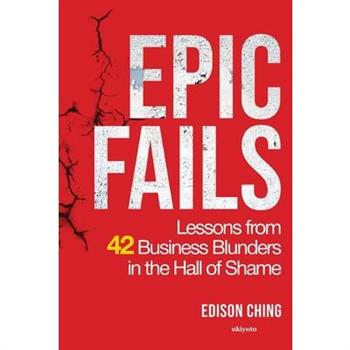 Epic Fails Lessons from 42 Business Blunders in the Hall of Shame